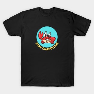 Stay Crabulous | Crab Pun T-Shirt